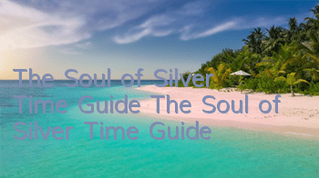The Soul of Silver Time Guide The Soul of Silver Time Guide
