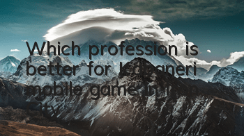 Which profession is better for Kabaneri mobile game in Iron City
