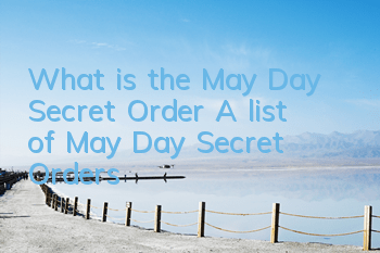 What is the May Day Secret Order? A list of May Day Secret Orders