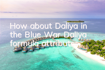 How about Daliya in the Blue War? Daliya formula attributes