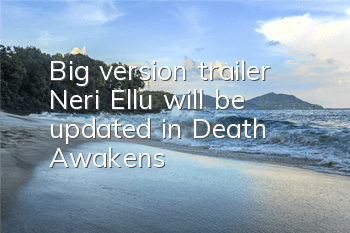 Big version trailer! Neri Ellu will be updated in 