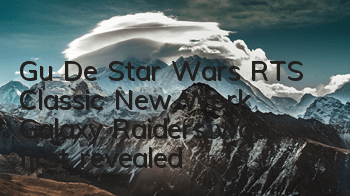 Gu De Star Wars RTS Classic New Work 