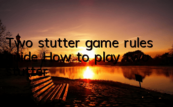 Two stutter game rules guide How to play two stutter
