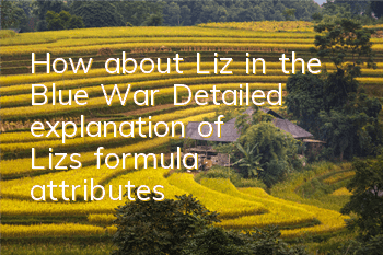How about Liz in the Blue War? Detailed explanation of Liz's formula attributes