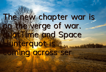 The new chapter war is on the verge of war. 