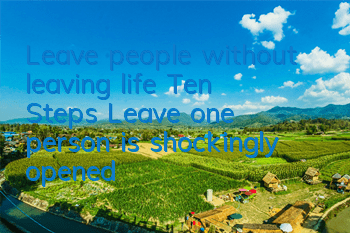 Leave people without leaving life 