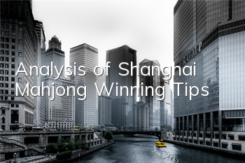 Analysis of Shanghai Mahjong Winning Tips