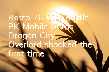 Retro 76 City Battle PK Mobile Game 