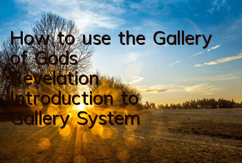 How to use the Gallery of God's Revelation? Introduction to Gallery System