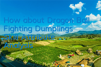 How about Dragon Ball Fighting Dumplings? Skill Attribute Analysis