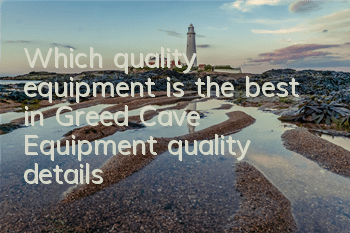 Which quality equipment is the best in Greed Cave? Equipment quality details