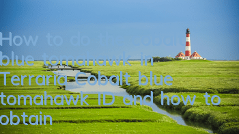 How to do the cobalt blue tomahawk in Terraria? Cobalt blue tomahawk ID and how to obtain it