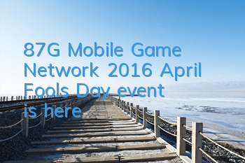 87G Mobile Game Network 2016 April Fools' Day event is here!