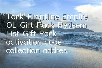 Tank Frontline Empire OL Gift Pack Redeem List Gift Pack activation code collection address