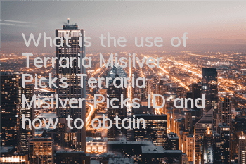 What is the use of Terraria Misilver Picks? Terraria Misilver Picks ID and how to obtain