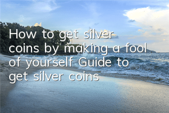 How to get silver coins by making a fool of yourself? Guide to get silver coins