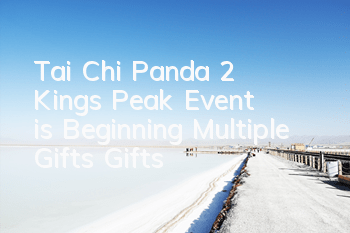 Tai Chi Panda 2 King's Peak Event is Beginning, Multiple Gifts Gifts