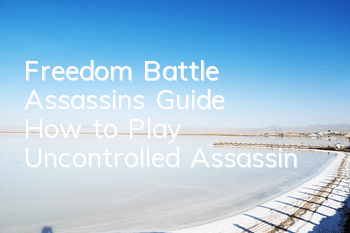 Freedom Battle Assassin's Guide How to Play Uncontrolled Assassin