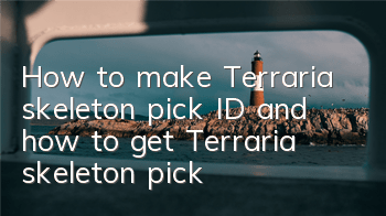 How to make Terraria skeleton pick ID and how to get Terraria skeleton pick