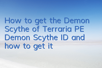 How to get the Demon Scythe of Terraria? PE Demon Scythe ID and how to get it