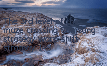 The 3rd level of the maze crossing, Samsung strategy warp shift strategy 1-3