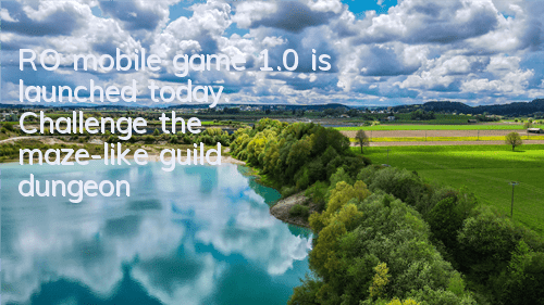 RO mobile game 1.0 is launched today. Challenge the maze-like guild dungeon
