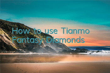 How to use Tianmo Fantasy Diamonds