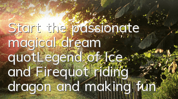 Start the passionate magical dream 