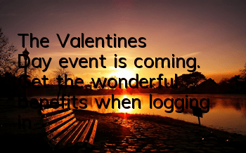 The Valentine's Day event is coming. Get the wonderful benefits when logging in
