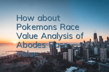 How about Pokemon's Race Value? Analysis of Abode's Race Value