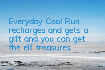 Everyday Cool Run recharges and gets a gift, and you can get the elf treasures