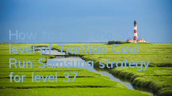 How to pass the 3D37 level of Tiantian Cool Run, Samsung strategy for level 37