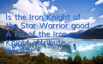Is the Iron Knight of the Star Warrior good? A list of the Iron Knight attribute illustrations