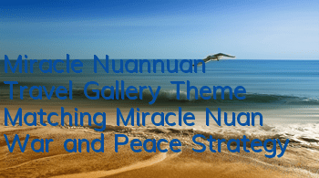 Miracle Nuannuan Travel Gallery Theme Matching Miracle Nuan War and Peace Strategy