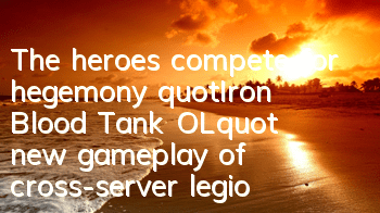 The heroes compete for hegemony! 