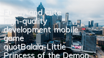 Funny and cute high-quality development mobile game 