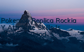Pokemon Replica Rockia Y Attribute Skills Is Rockia Y Good