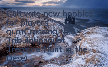 Cultivate new hobbies for players! 
