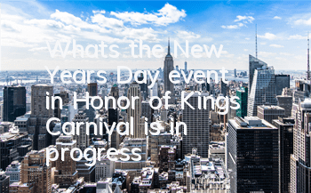 What's the New Year's Day event in Honor of Kings? Carnival is in progress