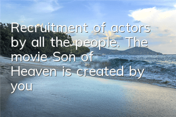 Recruitment of actors by all the people. The movie 