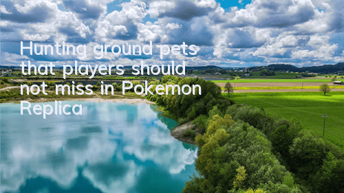Hunting ground pets that players should not miss in 