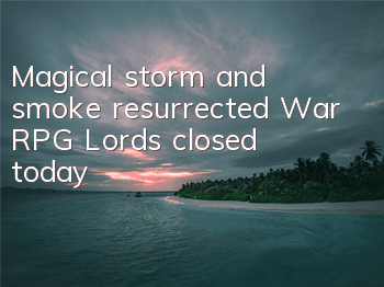 Magical storm and smoke resurrected, War RPG 