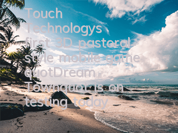 Touch Technology's first 3D pastoral style mobile game 
