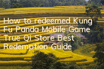 How to redeemed Kung Fu Panda Mobile Game True Qi Store Best Redemption Guide