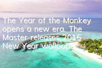 The Year of the Monkey opens a new era. 