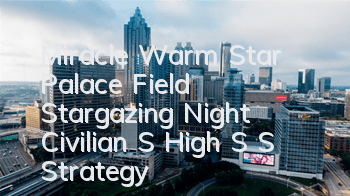 Miracle Warm Star Palace Field Stargazing Night Civilian S High S S Strategy