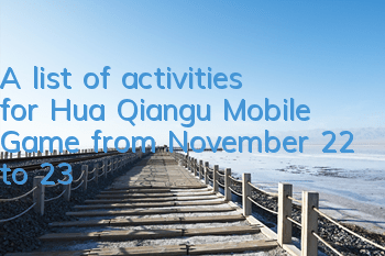 A list of activities for Hua Qiangu Mobile Game from November 22 to 23
