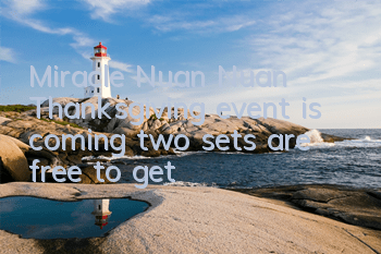 Miracle Nuan Nuan Thanksgiving event is coming, two sets are free to get