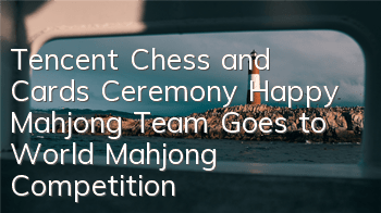 Tencent Chess and Cards Ceremony 