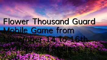 Flower Thousand Guard Mobile Game from November 14 to 16th, exciting and endless